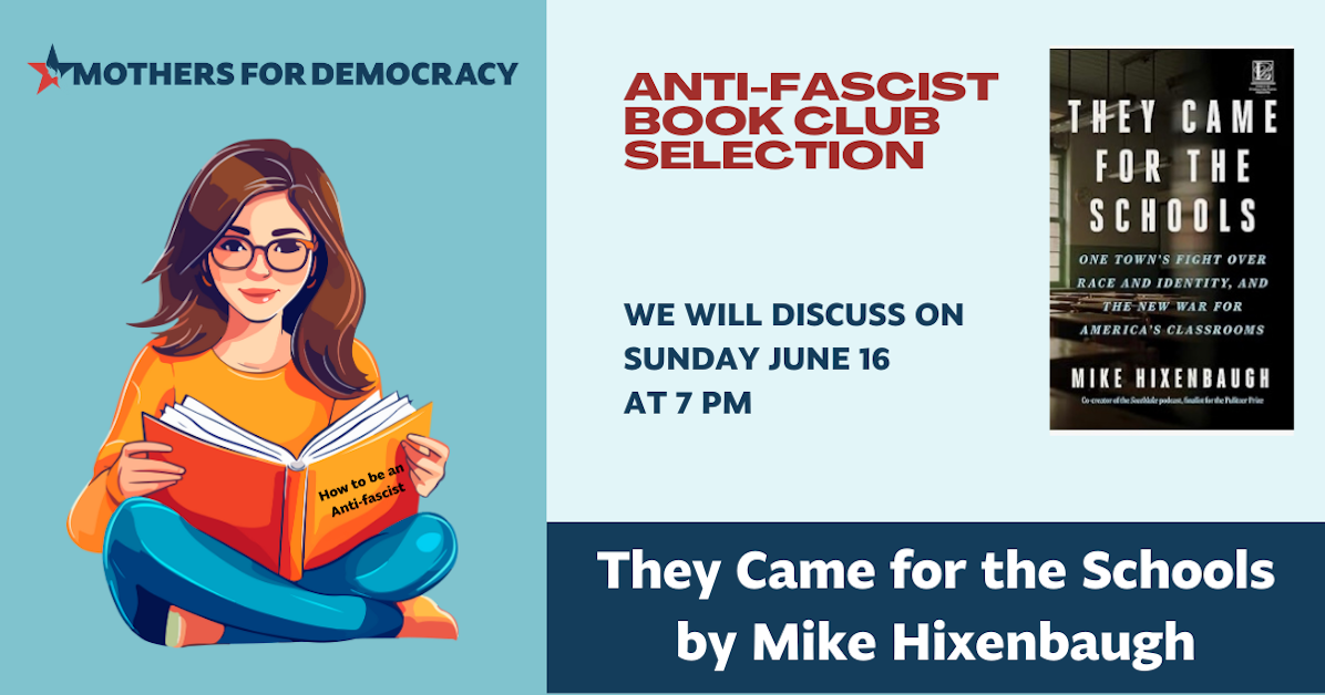 June AntiFascist Book Club They Came for the Schools · Mothers for